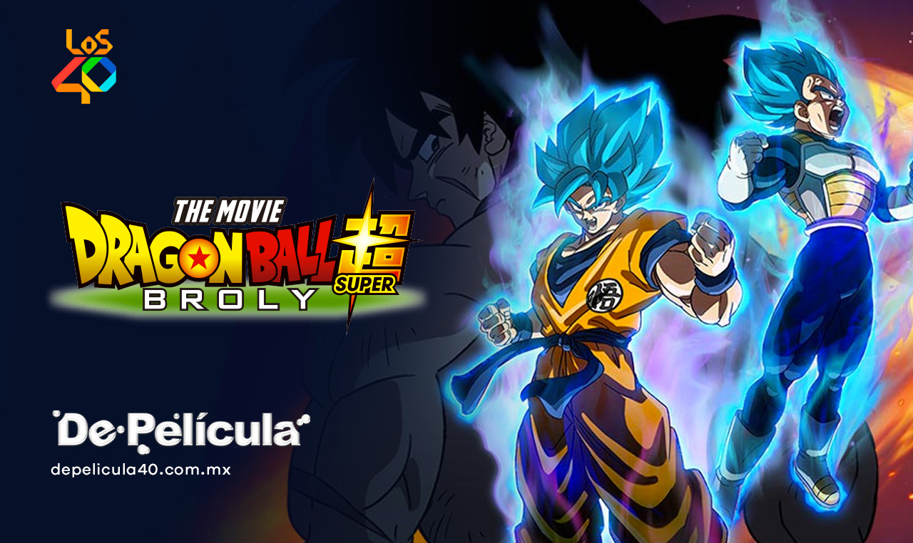 LOS40 – Dragon Ball Super: Broly