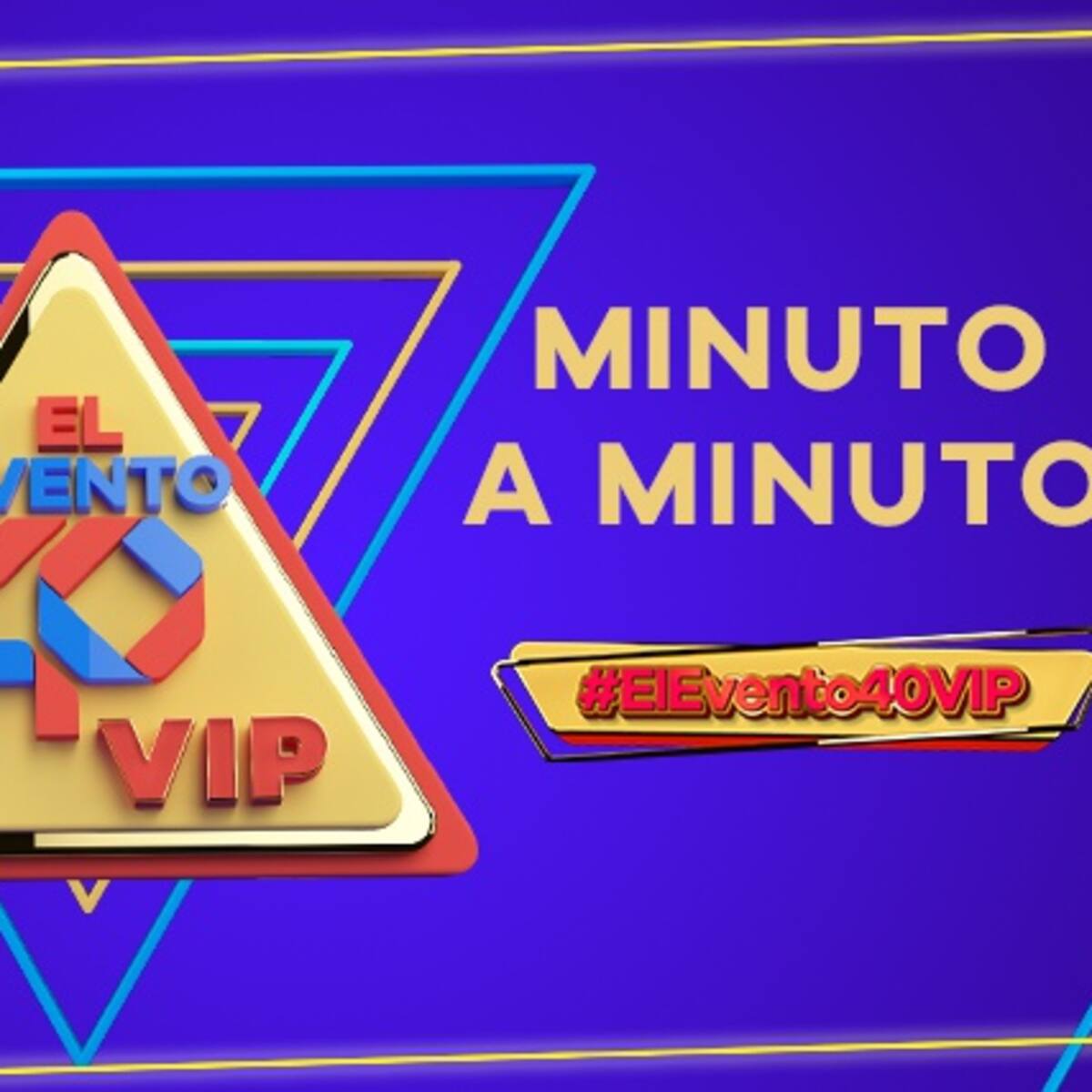 Revive cada detalle de #ElEvento40VIP