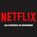 Se vienen los estrenos en Netflix para Noviembre