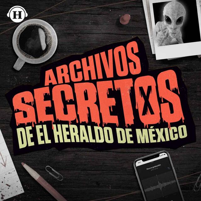 Archivos secretos de 'El Heraldo de México'