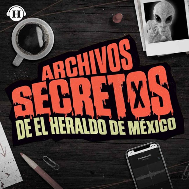 Archivos secretos de 'El Heraldo de México'