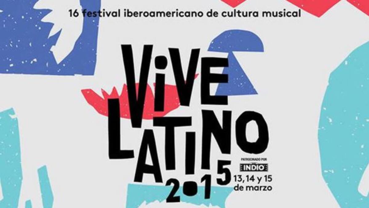 Aquí todos los detalles sobre el Vive Latino 2015
