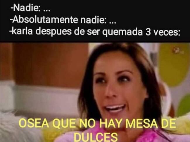 Lady Mesa de Postres, memes de Karla que desinvitó a Dani por no tener novio